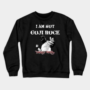 I am not Goji Rock Crewneck Sweatshirt